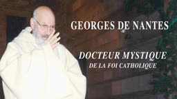 Georges de Nantes docteur mystique de la foi catholique