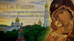 La Russie
avant et après la consécration au Cœur Immaculé de Marie