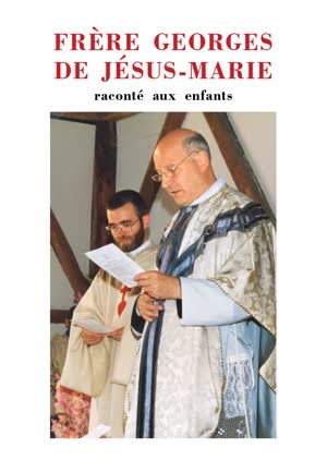 Frère Georges de Jésus-Marie raconté aux enfants