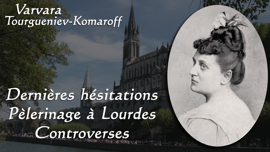 Chapitre 5 : Dernières hésitations – Pèlerinage à Lourdes – Controverses. 