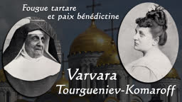 Fougue tartare et paix bénédictine
Varvara Tourgueniev-Komaroff (1856-1934)