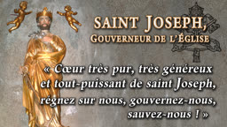  « Cœur très pur, très généreux et tout-puissant de saint Joseph, Régnez sur nous, gouvernez-nous, sauvez-nous !  »