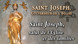Saint Joseph, salut de l’Église et des familles.
