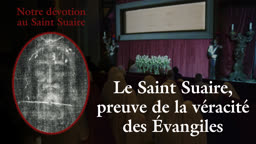 Le Saint Suaire, preuve de la véracité des Évangiles.