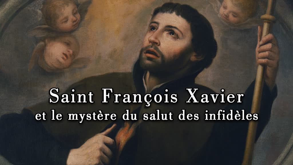 Saint François Xavier et le mystère du salut des infidèles.