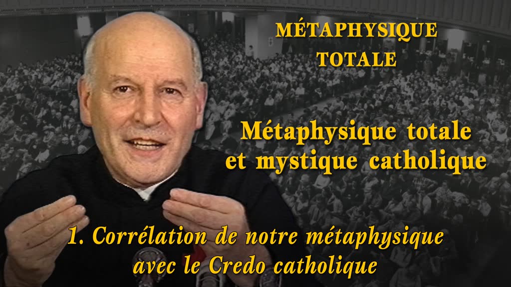 Corrélation de notre métaphysique avec le Credo catholique.