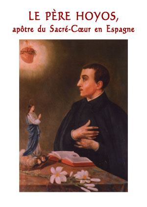 Le Père Hoyos,
apôtre du Sacré-Cœur en Espagne