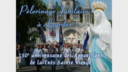 Pèlerinage jubilaire à Lourdes