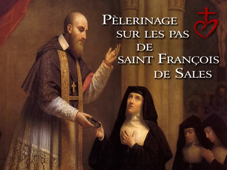 Pèlerinage sur les pas
de saint François de Sales