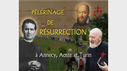 Pèlerinage de résurrection
à Annecy, Aoste et Turin