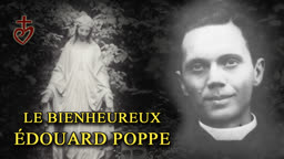 Le bienheureux Édouard Poppe (1890-1924)