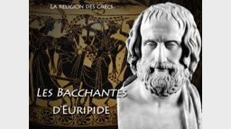 Les Bacchantes, d’Euripide.