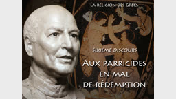 Sixième discours : Aux parricides en mal de rédemption.