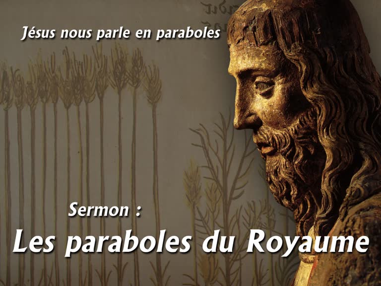 Sermon : Les paraboles du Royaume.