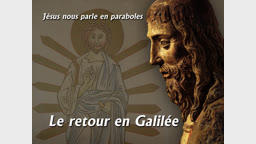 Sermon de clôture : Le retour en Galilée.