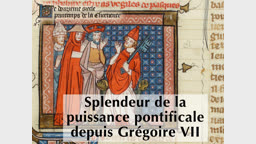 Splendeur de la puissance pontificale, depuis Grégoire VII.
