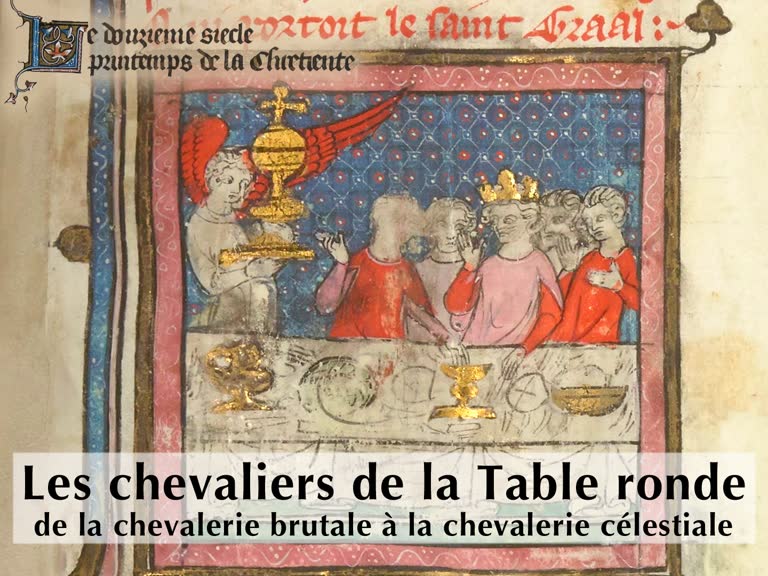 Les chevaliers de la Table ronde : de la chevalerie brutale à la chevalerie célestiale.
