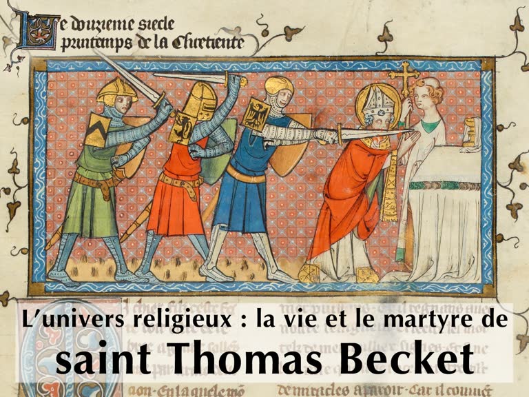 L’univers religieux : la vie et le martyre de saint Thomas Becket.