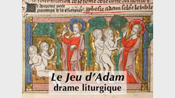 “ Le Jeu d’Adam ”, drame liturgique.