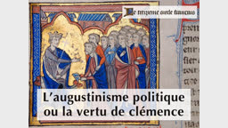 Sermon d’ouverture : L’augustinisme politique et la vertu de clémence.