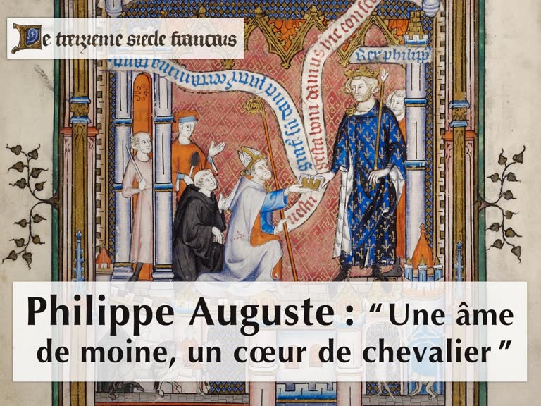 Philippe Auguste : “ Une âme de moine, un cœur de chevalier ”.