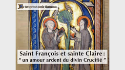 Saint François et sainte Claire : “ Un amour ardent du divin Crucifié ”.