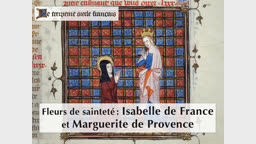 Fleurs de sainteté : Isabelle de France et Marguerite de Provence.