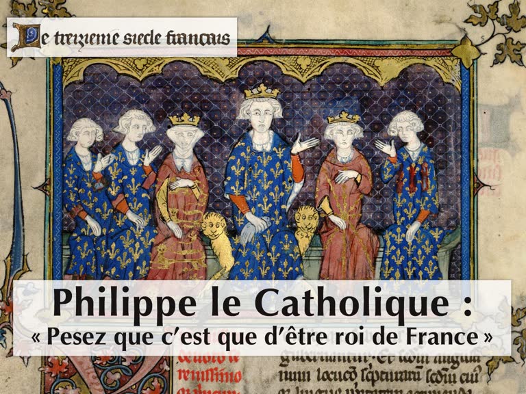 Philippe le Catholique : « Pesez que c’est que d’être roi de France. »