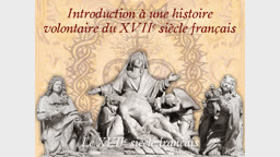 Sermon d’ouverture : Introduction à une histoire volontaire du XVIIe siècle français.