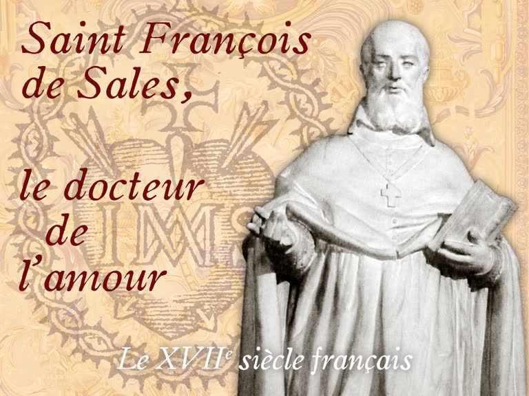 Saint François de Sales, le docteur de l’amour.