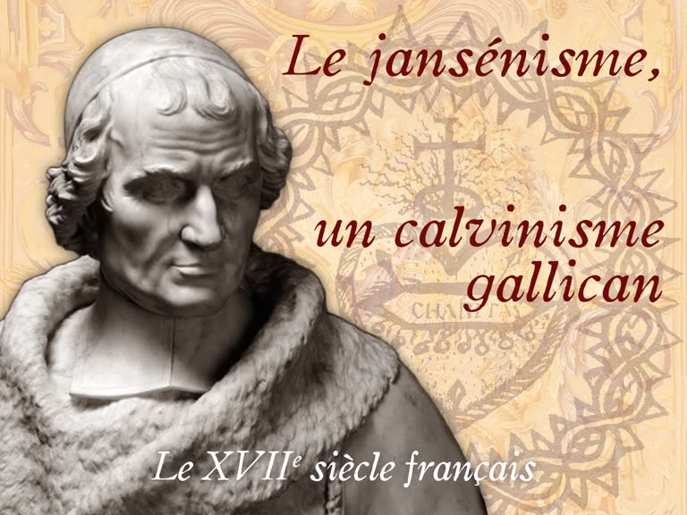 Le jansénisme, un calvinisme gallican.