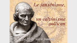Le jansénisme, un calvinisme gallican.