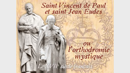 Saint Vincent de Paul et saint Jean Eudes ou l’orthodromie mystique.