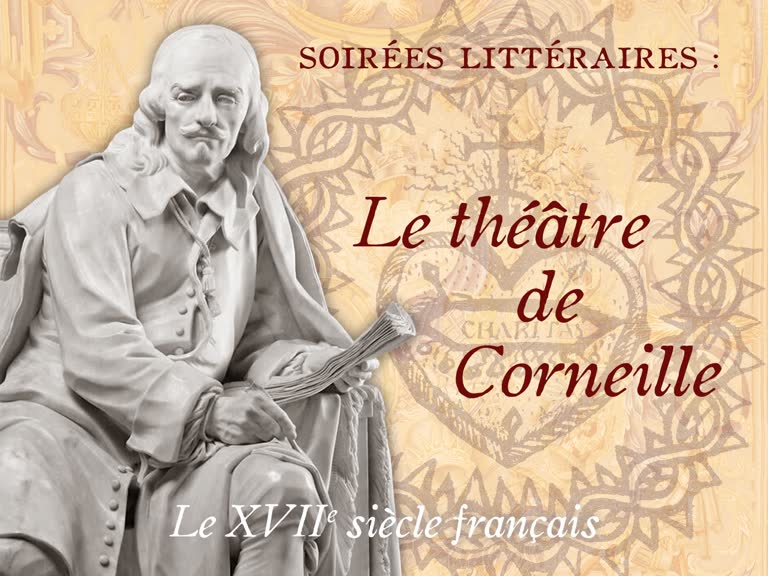 Soirées littéraires : Le théâtre de Corneille.