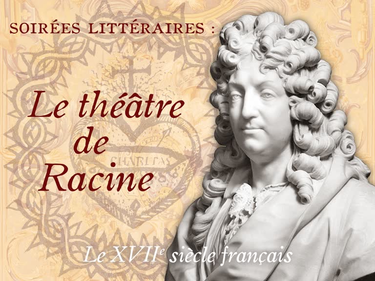 Soirées littéraires : Le théâtre de Racine.