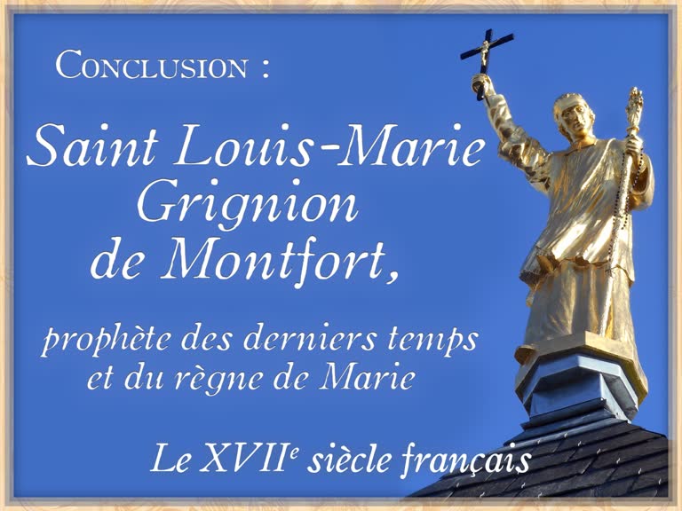 Conclusion : Saint Louis-Marie Grignion de Montfort, prophète des derniers temps et du règne de Marie.
