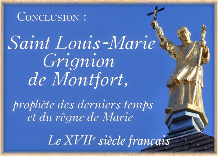Conclusion : Saint Louis-Marie Grignion de Montfort, prophète des derniers temps et du règne de Marie.