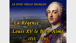 La Régence – Louis XV le Bien-Aimé (1715-1745).