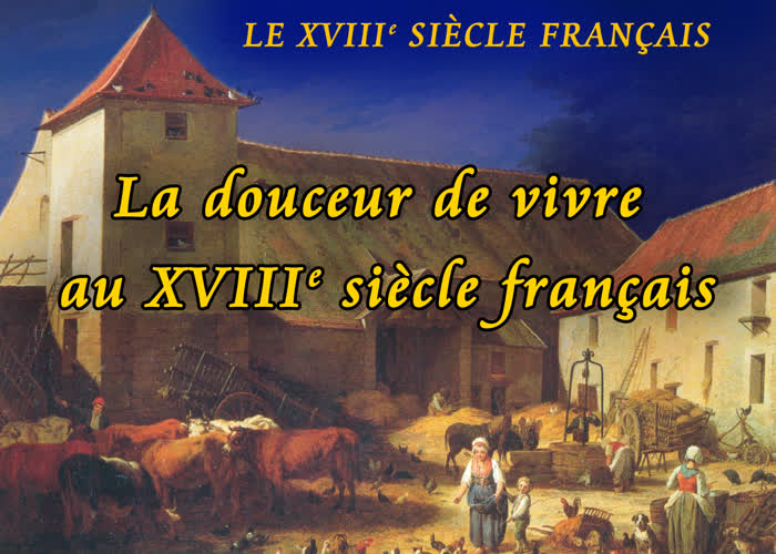 La douceur de vivre au XVIIIe siècle français.