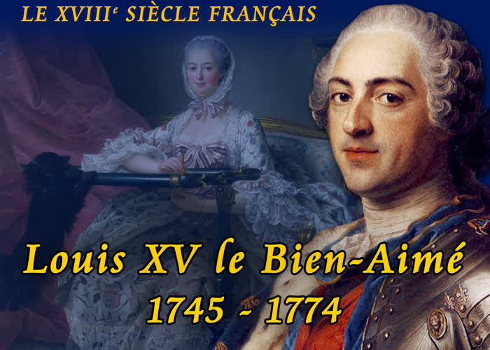 Louis XV le Bien-Aimé. Deuxième partie : 1745-1774.