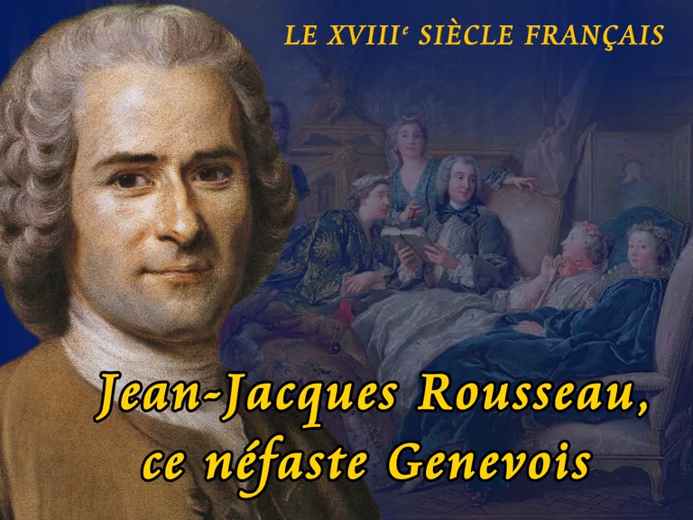 Jean-Jacques Rousseau, ce néfaste Genevois.