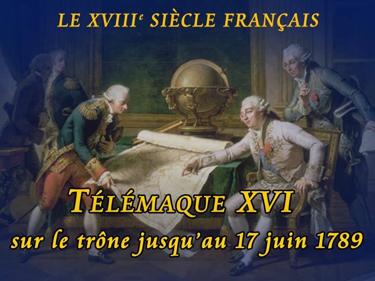 Télémaque XVI sur le trône jusqu’au 17 juin 1789.