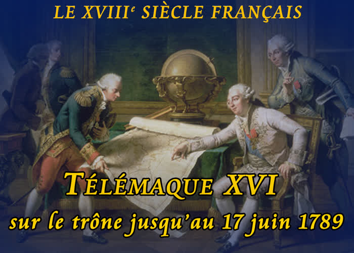 Télémaque XVI sur le trône jusqu’au 17 juin 1789.