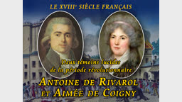 Deux témoins lucides de la période révolutionnaire, Antoine de Rivarol et Aimée de Coigny.