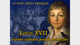 Louis XVII, victime salutaire pour la monarchie.