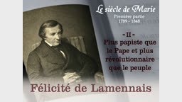 Félicité de Lamennais (2) : Plus papiste que le Pape et plus révolutionnaire que le peuple.