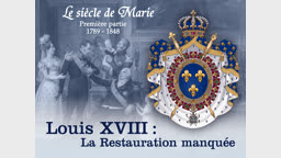 Louis XVIII : La Restauration manquée.