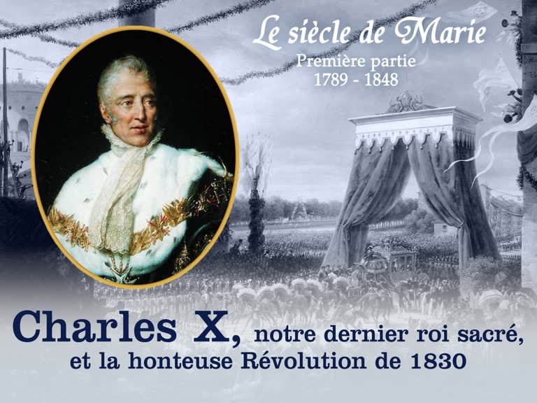 Charles X, notre dernier roi sacré, et la honteuse Révolution de 1830.