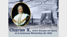 Charles X, notre dernier roi sacré, et la honteuse Révolution de 1830.