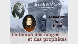 Le temps des mages et des prophètes : Lamartine, Vigny, Hugo.